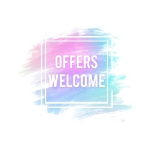 Offers always welcomed!